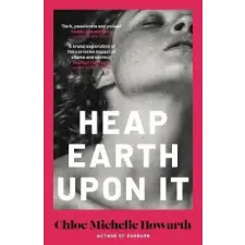  Heap Earth Upon It – Chloe Michelle Howarth idegen nyelvű könyv