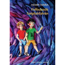Hedry Mária - Felfedezők Széplakfalván egyéb könyv