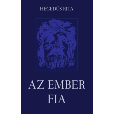Hegedűs Rita HEGEDÛS RITA - AZ EMBER FIA ajándékkönyv