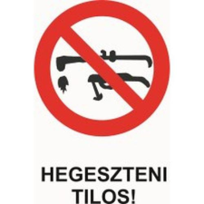  Hegeszteni tilos! - műanyag, 150*100mm információs tábla, állvány