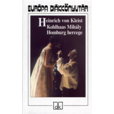 Heinrich von Kleist KOHLHAAS MIHÁLY - HOMBURG HERCEGE gyermek- és ifjúsági könyv