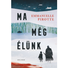 Helikon Emmanuelle Pirotte - Ma még élünk (új példány) irodalom