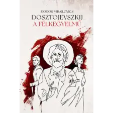 Helikon Kiadó A félkegyelmű | Fjodor Mihajlovics Dosztojevszkij egyéb könyv