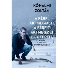 Helikon Kiadó A férfi, aki megölte a férfit, aki megölt egy férfit - avagy 101 hulla Dramfjordban regény