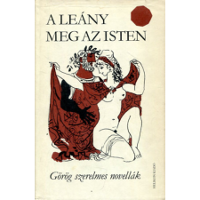 Helikon Kiadó A leány meg az isten    (Görög szerelmes novellák) antikvárium - használt könyv