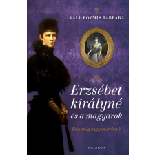 Helikon Kiadó Erzsébet királyné és a magyarok - Barátság vagy szerelem? (A) regény