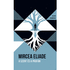 Helikon Kiadó Mircea Eliade: A szent és a profán - Helikon Zsebkönyvek 73. társadalom- és humántudomány