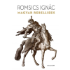 Helikon Kiadó Romsics Ignác: Magyar rebellisek