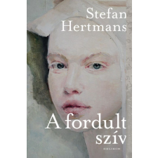 Helikon Kiadó Stefan Hertmans - A fordult szív regény