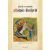 Helikon KRÍZA ILDIKÓ - MESÉK ÉS MONDÁK MÁTYÁS KIRÁLYRÓL (ÚJ BORÍTÓ)