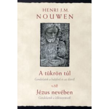 Henri J. M. Nouwen A tükrön túl / Jézus nevében vallás