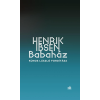 Henrik Ibsen IBSEN, HENRIK - BABAHÁZ - KÚNOS LÁSZLÓ FORDÍTÁSA