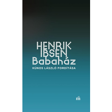 Henrik Ibsen IBSEN, HENRIK - BABAHÁZ - KÚNOS LÁSZLÓ FORDÍTÁSA irodalom