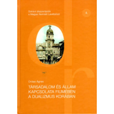 Heraldika Kiadó Társadalom és állam kapcsolata Fiumében a dualizmus korában történelem