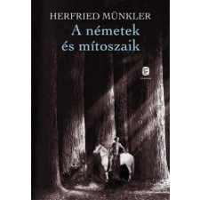 Herfried Münkler A NÉMETEK ÉS MÍTOSZAIK társadalom- és humántudomány