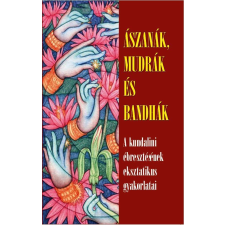 Hermit - ÁSZANÁK, MUDRÁK, BANDHÁK - A KUNDALINI ÉBRESZTÉSÉNEK EKSZTATIKUS GYAKORLATAI ezoterika