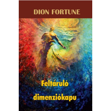Hermit Kiadó Dion Fortune: Feltáruló dimenziókapu ezoterika