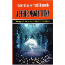 HERMIT KÖNYVKIADÓ BT. A fehérmágia titka - Receptek és praktikák varázsláshoz ezoterika