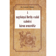 HERMIT KÖNYVKIADÓ BT. A nagybányai Horthy-család szabolcsi három nemzedéke történelem