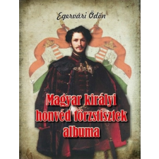 HERMIT KÖNYVKIADÓ BT. Magyar királyi honvéd törzstisztek albuma - 51 arczképpel és életrajzzal történelem