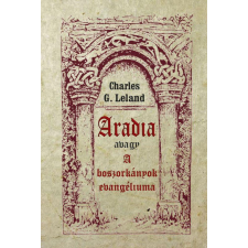 Hermit Könyvkiadó Charles G. Leland - Aradia avagy A boszorkányok evangéliuma ezoterika
