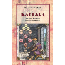 Hermit Könyvkiadó Dr. Erich Bischoff - Kabbala - Bevezetés a misztikába és a titkos tudományba ezoterika
