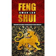Hermit Könyvkiadó Kwan Lau - Feng Shui - Életterünk harmonikus elrendezésének ősi kínai művészete ezoterika