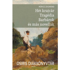  Hét krajcár - Tragédia - Barbárok és más novellák - Osiris Diákkönyvtár egyéb könyv