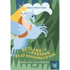  Hétlábú paripák és jó boszorkányok - Varázslatos csíki népmesék gyermek- és ifjúsági könyv