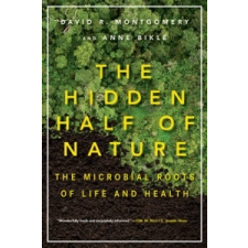  Hidden Half of Nature – David R. Montgomery,Anne Bikle idegen nyelvű könyv
