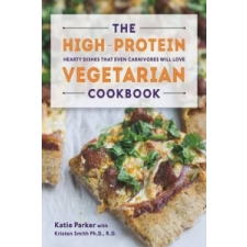  High-Protein Vegetarian Cookbook – Katie Parker,Kristen Smith idegen nyelvű könyv