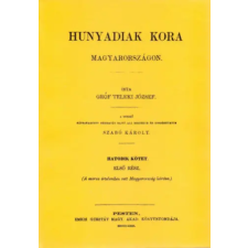 Históriaantik Könyvesház Hunyadiak kora Magyarországon VI. Első rész. történelem