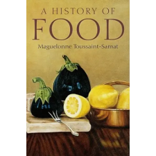 History of Food – Maguelonne Toussaint-Samat idegen nyelvű könyv