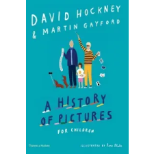 History of Pictures for Children – David Hockney,Martin Gayford idegen nyelvű könyv