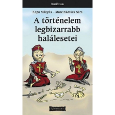 Historycum Kft. A történelem legbizarrabb halálesetei történelem
