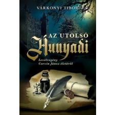 Historycum Kft. Az utolsó Hunyadi regény