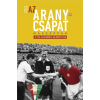 Hitel Könyvkiadó Kft. Az Aranycsapat másképpen – Az 1954-es VB-döntő és ami mögötte van