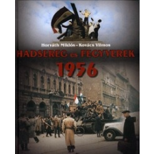 HM Zrínyi Kiadó Hadsereg és fegyverek 1956 történelem