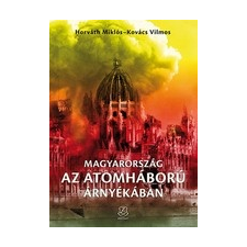 HM Zrínyi Kiadó Magyarország az atomháború árnyékában történelem