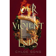 Hodder &amp; Stoughton Our Violent Ends | CHLOE GONG egyéb könyv
