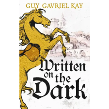 Hodder &amp; Stoughton Written on the Dark | Guy Gavriel Kay egyéb könyv