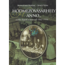 Hódmezővásárhely anno...- archív képek a városról 1862-1944 antikvárium - használt könyv
