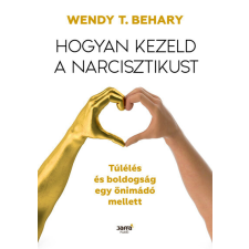  Hogyan kezeld a narcisztikust - Túlélés és boldogság egy önimádó mellett társadalom- és humántudomány