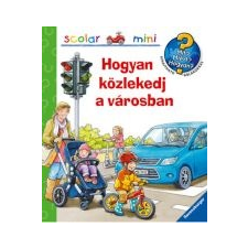 HOGYAN KÖZLEKEDJ A VÁROSBAN? - SCOALAR MINI gyermek- és ifjúsági könyv