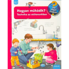 Hogyan működik? Technika az otthonunkban /Mit? Miért? Hogyan? 14. (2. kiadás) gyermek- és ifjúsági könyv