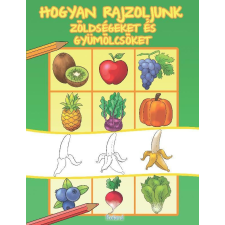  Hogyan rajzoljunk zöldségeket és gyümölcsöket - Hogyan rajzoljunk? gyermek- és ifjúsági könyv