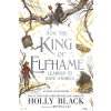 Holly Black - How the King of Elfhame Learned to Hate Stories (The Folk of the Air)