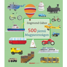 Holnap Kiadó 500 jármű Magyarországon (B) gyermek- és ifjúsági könyv