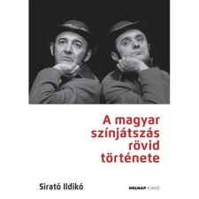 Holnap Kiadó A magyar színjátszás rövid története szépirodalom