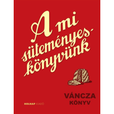 Holnap Kiadó A mi süteményes könyvünk (2. kiadás) gyermek- és ifjúsági könyv